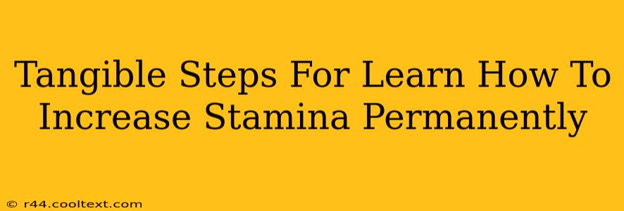 Tangible Steps For Learn How To Increase Stamina Permanently