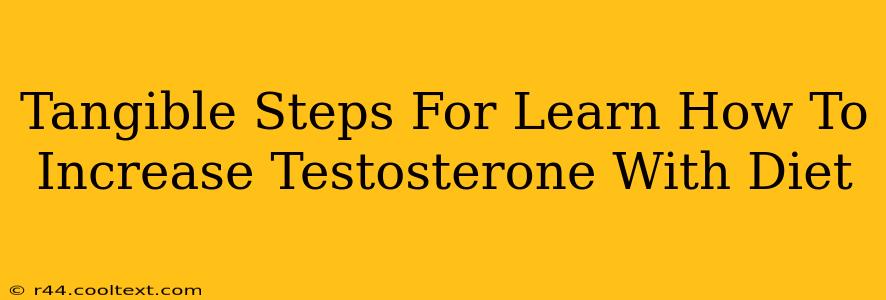 Tangible Steps For Learn How To Increase Testosterone With Diet