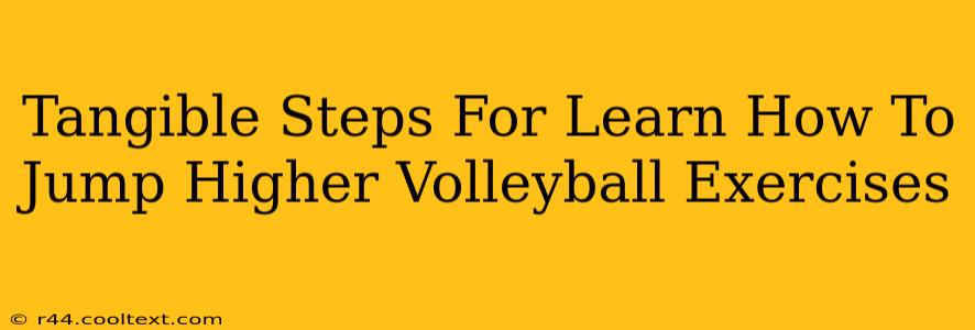 Tangible Steps For Learn How To Jump Higher Volleyball Exercises