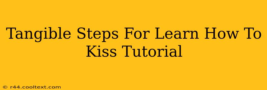 Tangible Steps For Learn How To Kiss Tutorial