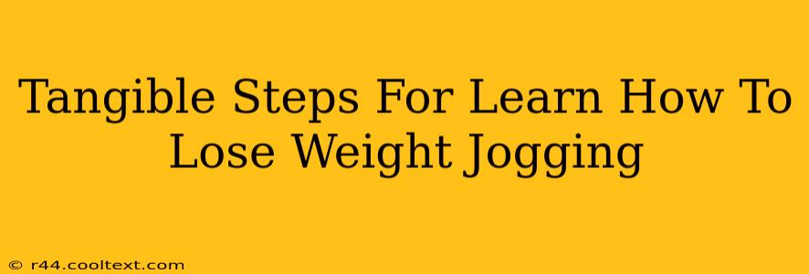 Tangible Steps For Learn How To Lose Weight Jogging