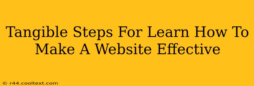 Tangible Steps For Learn How To Make A Website Effective