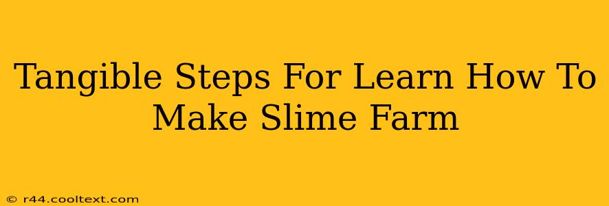 Tangible Steps For Learn How To Make Slime Farm