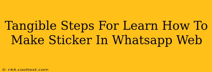 Tangible Steps For Learn How To Make Sticker In Whatsapp Web