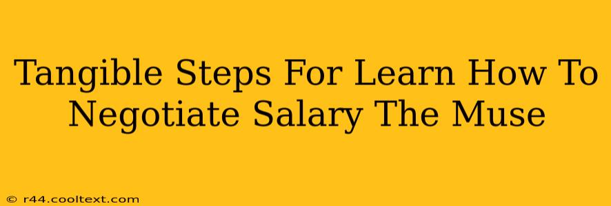 Tangible Steps For Learn How To Negotiate Salary The Muse