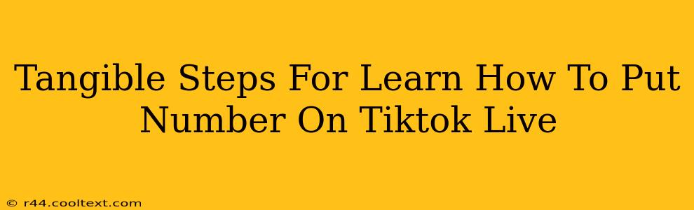 Tangible Steps For Learn How To Put Number On Tiktok Live