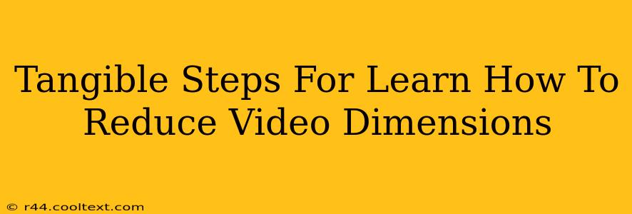 Tangible Steps For Learn How To Reduce Video Dimensions