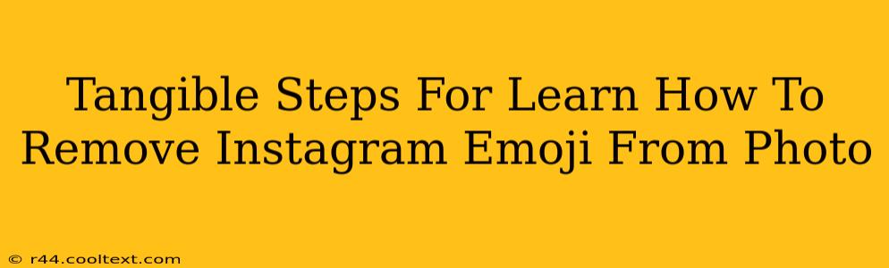 Tangible Steps For Learn How To Remove Instagram Emoji From Photo