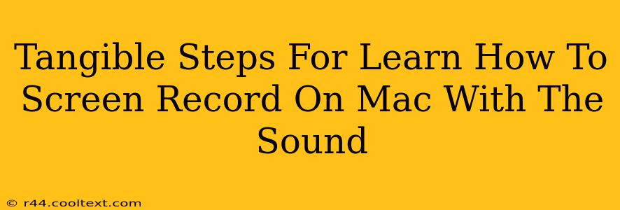 Tangible Steps For Learn How To Screen Record On Mac With The Sound