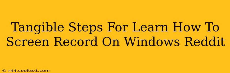 Tangible Steps For Learn How To Screen Record On Windows Reddit