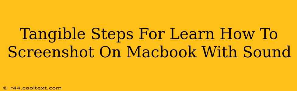 Tangible Steps For Learn How To Screenshot On Macbook With Sound