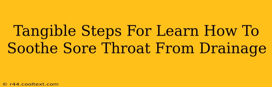 Tangible Steps For Learn How To Soothe Sore Throat From Drainage