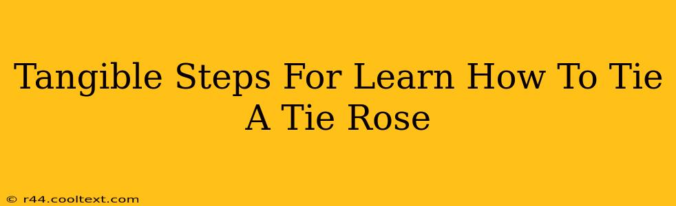 Tangible Steps For Learn How To Tie A Tie Rose