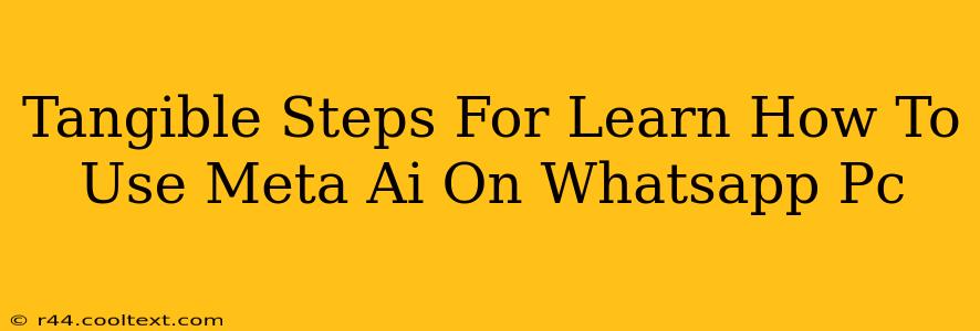 Tangible Steps For Learn How To Use Meta Ai On Whatsapp Pc