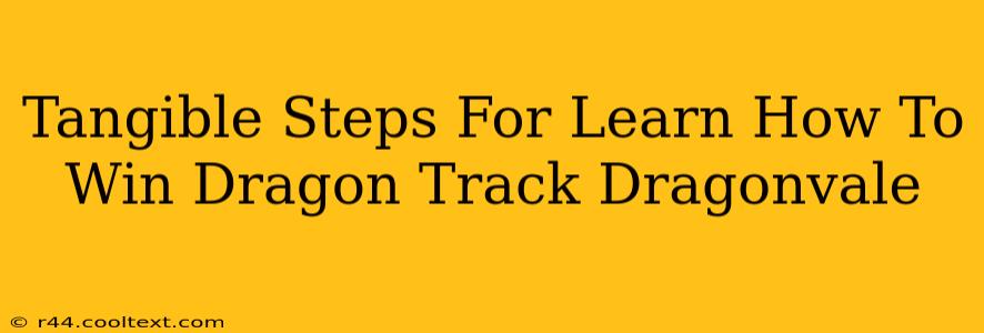 Tangible Steps For Learn How To Win Dragon Track Dragonvale