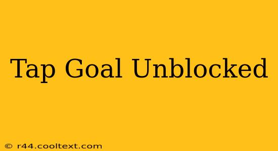 Tap Goal Unblocked