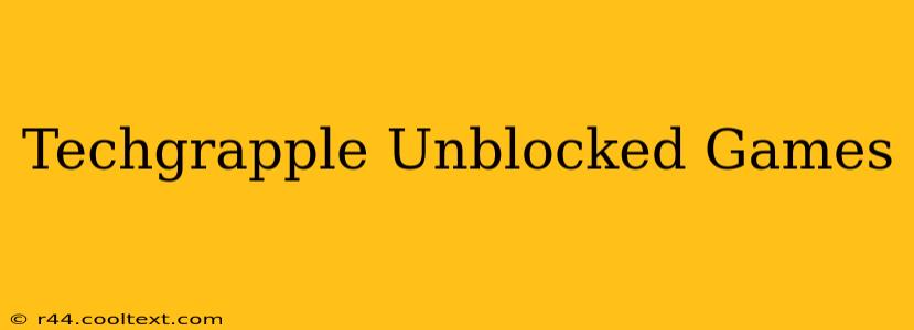 Techgrapple Unblocked Games