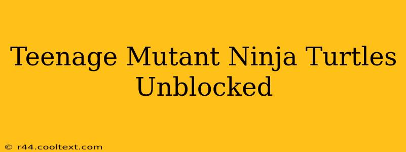 Teenage Mutant Ninja Turtles Unblocked