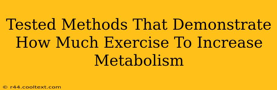 Tested Methods That Demonstrate How Much Exercise To Increase Metabolism