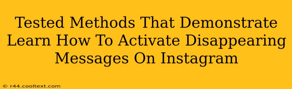 Tested Methods That Demonstrate Learn How To Activate Disappearing Messages On Instagram