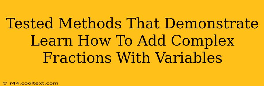 Tested Methods That Demonstrate Learn How To Add Complex Fractions With Variables