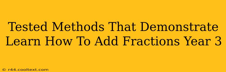 Tested Methods That Demonstrate Learn How To Add Fractions Year 3