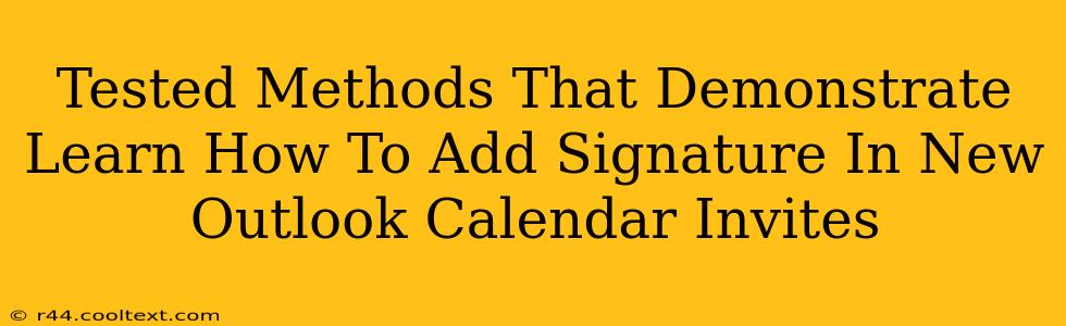 Tested Methods That Demonstrate Learn How To Add Signature In New Outlook Calendar Invites