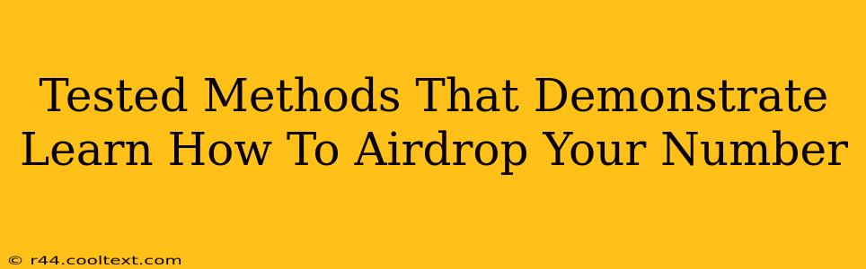 Tested Methods That Demonstrate Learn How To Airdrop Your Number