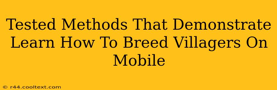 Tested Methods That Demonstrate Learn How To Breed Villagers On Mobile