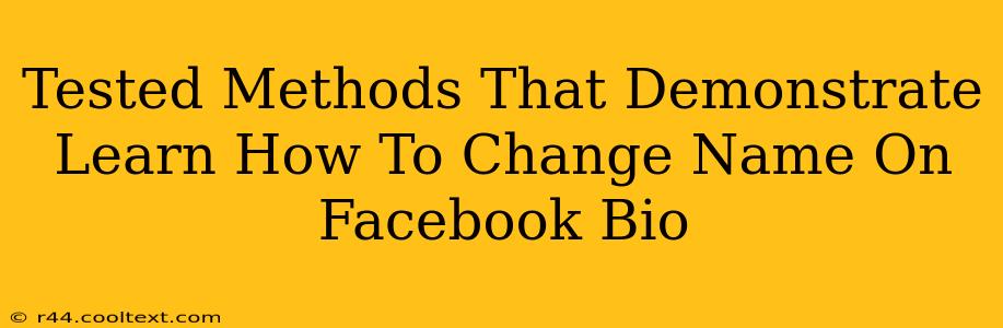 Tested Methods That Demonstrate Learn How To Change Name On Facebook Bio