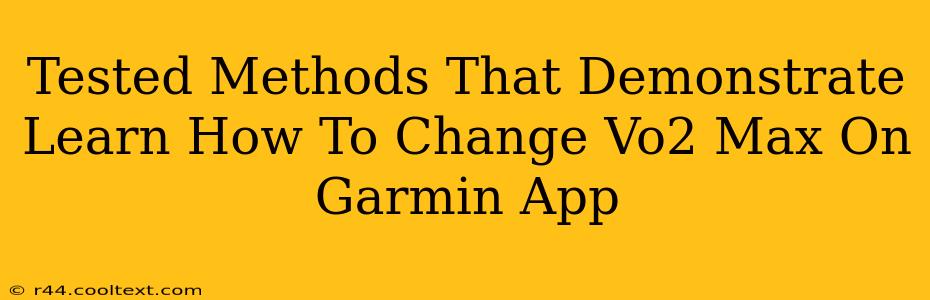 Tested Methods That Demonstrate Learn How To Change Vo2 Max On Garmin App