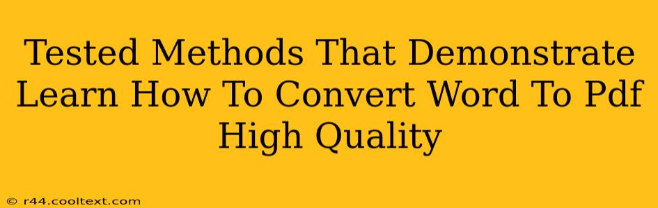 Tested Methods That Demonstrate Learn How To Convert Word To Pdf High Quality