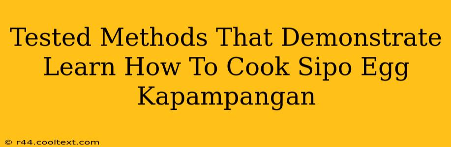 Tested Methods That Demonstrate Learn How To Cook Sipo Egg Kapampangan