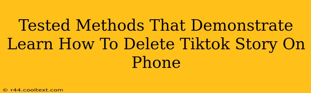 Tested Methods That Demonstrate Learn How To Delete Tiktok Story On Phone