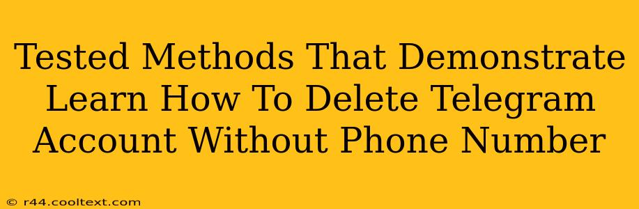 Tested Methods That Demonstrate Learn How To Delete Telegram Account Without Phone Number