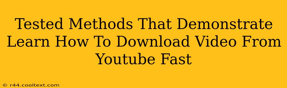 Tested Methods That Demonstrate Learn How To Download Video From Youtube Fast