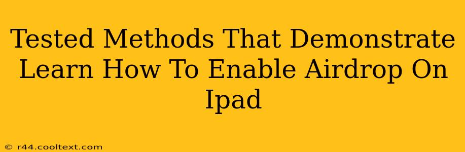 Tested Methods That Demonstrate Learn How To Enable Airdrop On Ipad