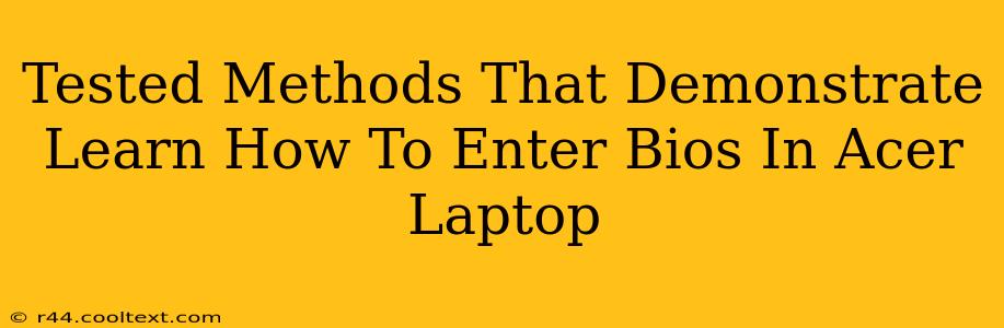 Tested Methods That Demonstrate Learn How To Enter Bios In Acer Laptop