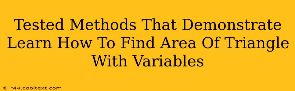 Tested Methods That Demonstrate Learn How To Find Area Of Triangle With Variables