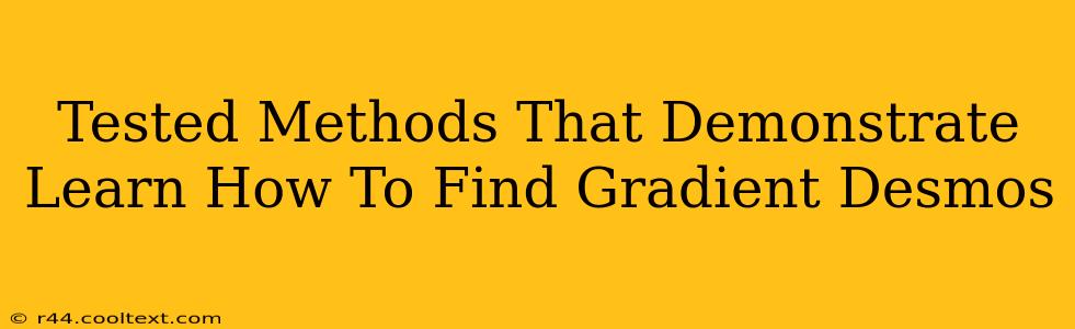 Tested Methods That Demonstrate Learn How To Find Gradient Desmos