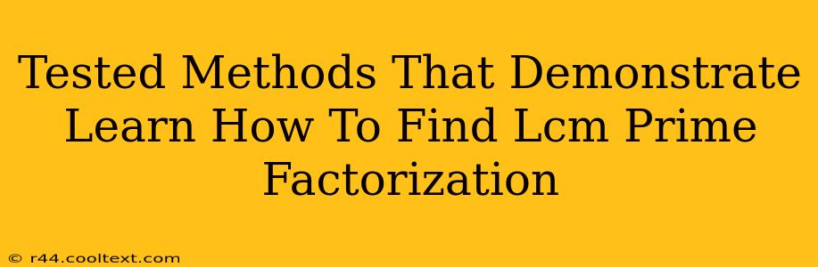 Tested Methods That Demonstrate Learn How To Find Lcm Prime Factorization