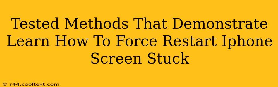 Tested Methods That Demonstrate Learn How To Force Restart Iphone Screen Stuck