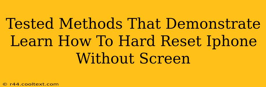 Tested Methods That Demonstrate Learn How To Hard Reset Iphone Without Screen