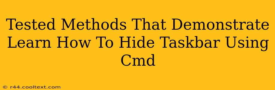 Tested Methods That Demonstrate Learn How To Hide Taskbar Using Cmd