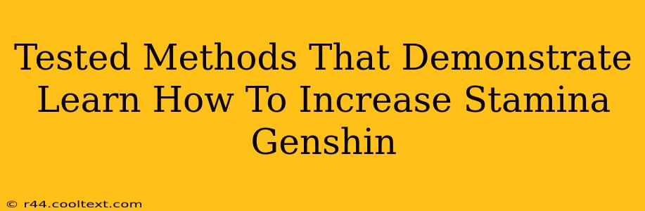 Tested Methods That Demonstrate Learn How To Increase Stamina Genshin