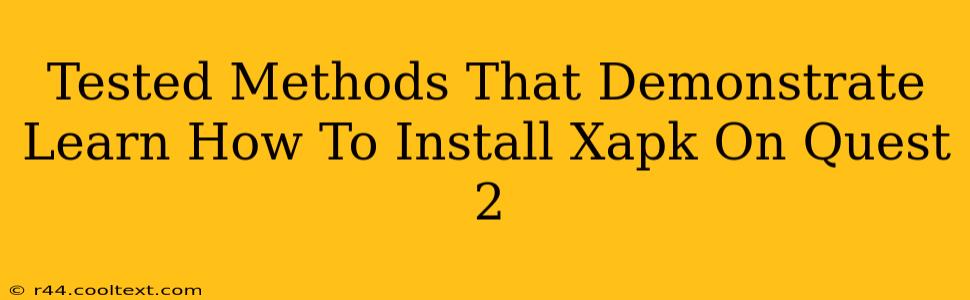 Tested Methods That Demonstrate Learn How To Install Xapk On Quest 2