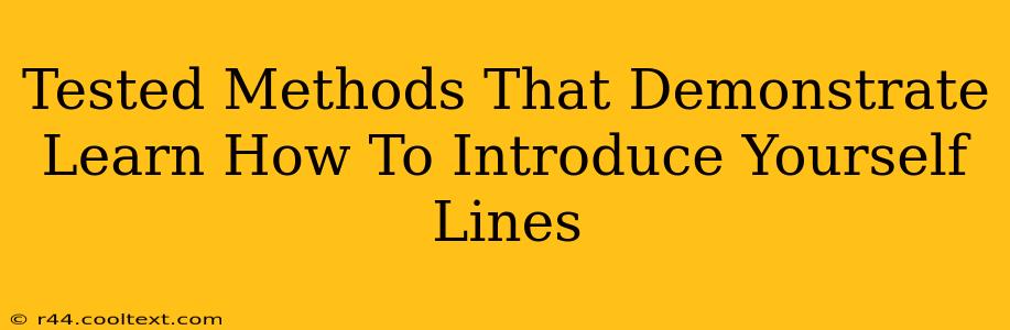 Tested Methods That Demonstrate Learn How To Introduce Yourself Lines