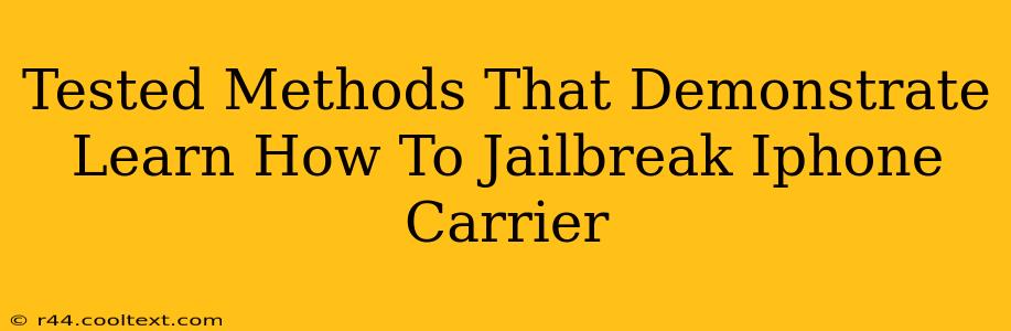 Tested Methods That Demonstrate Learn How To Jailbreak Iphone Carrier