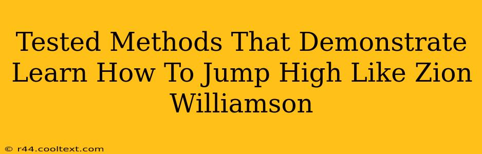 Tested Methods That Demonstrate Learn How To Jump High Like Zion Williamson