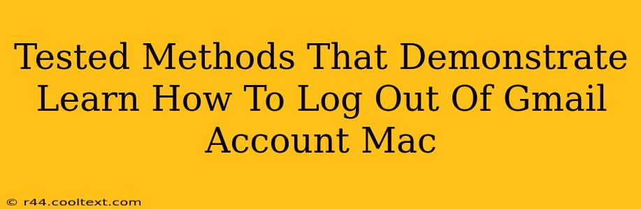 Tested Methods That Demonstrate Learn How To Log Out Of Gmail Account Mac